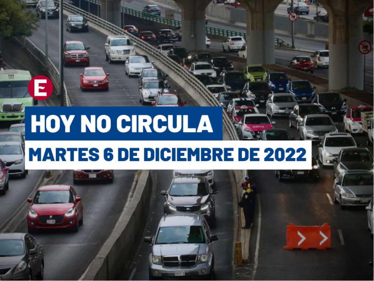 hoy no circula martes 6 de diciembre 2022, qué autos descansan en cdmx y edomex
